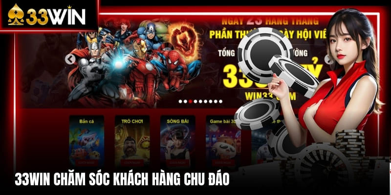 Dịch vụ hỗ trợ 33win xuyên suốt và chuyên nghiệp